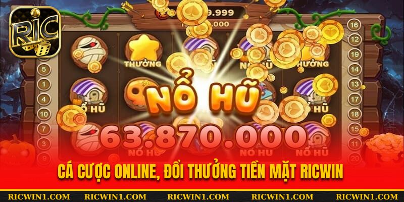 Cá cược online, đổi thưởng tiền mặt Ricwin