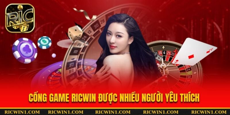 Cổng game RICWIN được nhiều người yêu thích