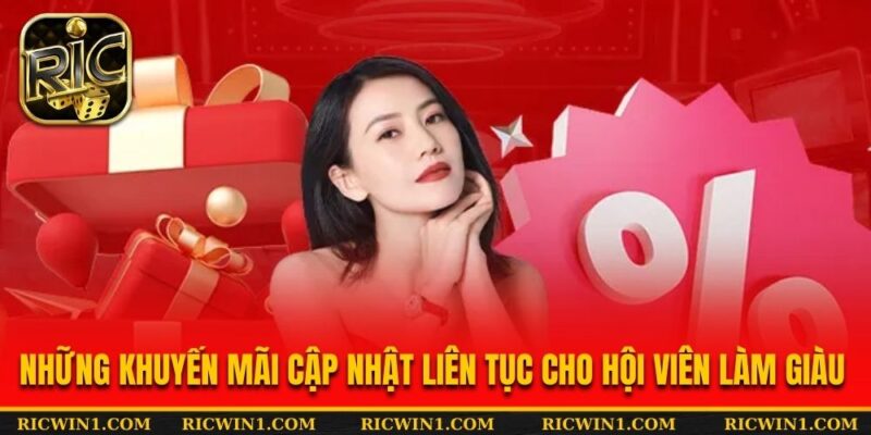 Những khuyến mãi cập nhật liên tục cho hội viên làm giàu