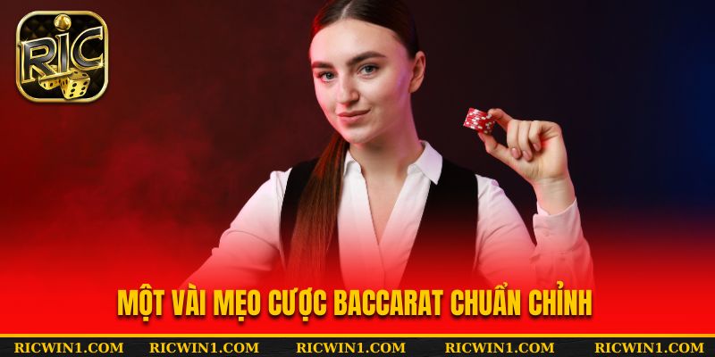Một vài mẹo cược Baccarat chuẩn chỉnh