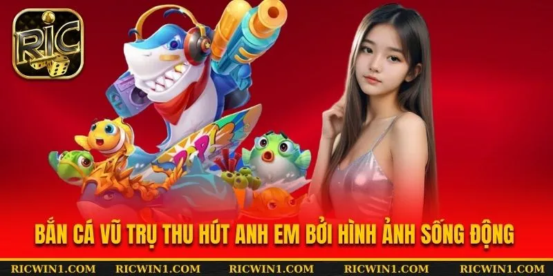 Bắn cá vũ trụ thu hút anh em bởi hình ảnh sống động