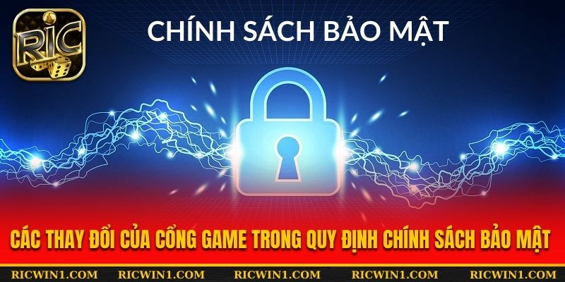 Các thay đổi của cổng game trong quy định chính sách bảo mật