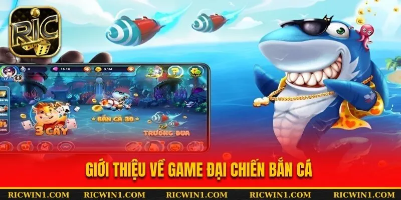 Giới thiệu về game Đại chiến bắn cá