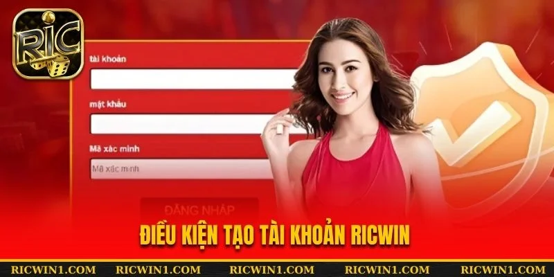 Điều kiện tạo tài khoản Ricwin