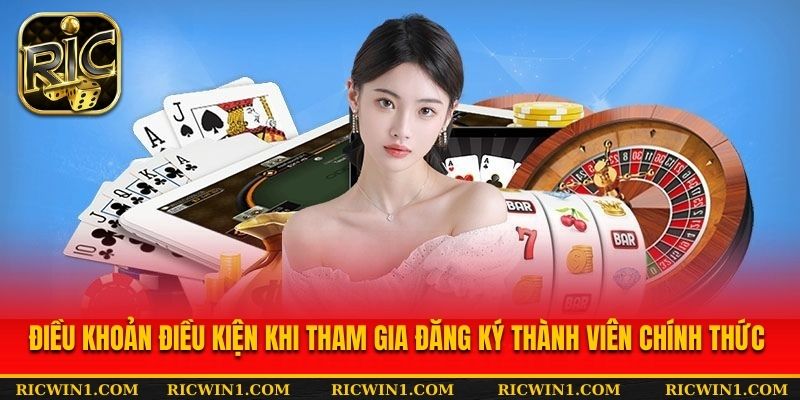 Điều khoản điều kiện khi tham gia đăng ký thành viên chính thức