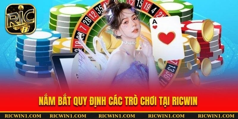 Nắm bắt quy định các trò chơi tại Ricwin