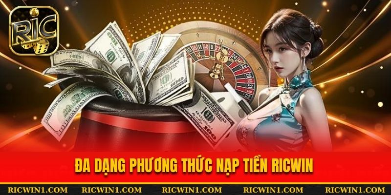 Đa dạng phương thức nạp tiền Ricwin