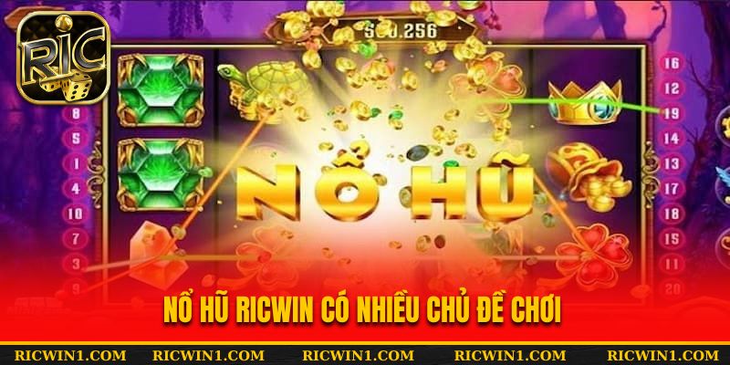 Nổ hũ Ricwin có nhiều chủ đề chơi