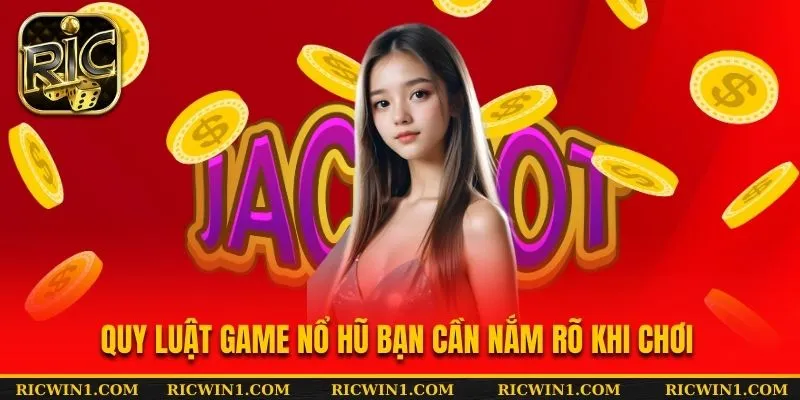 Quy luật game nổ hũ bạn cần nắm rõ khi chơi