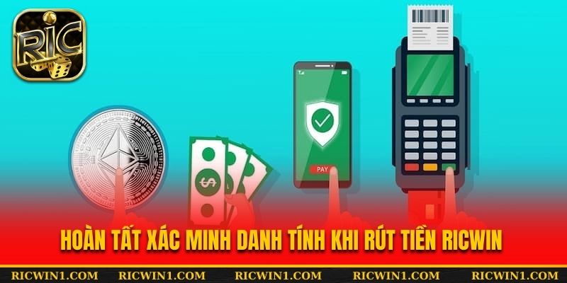 Đảm bảo đã hoàn tất xác minh danh tính khi rút cược Ricwin