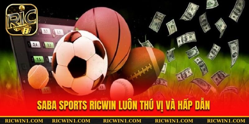 Saba sports RICWIN luôn thú vị và hấp dẫn