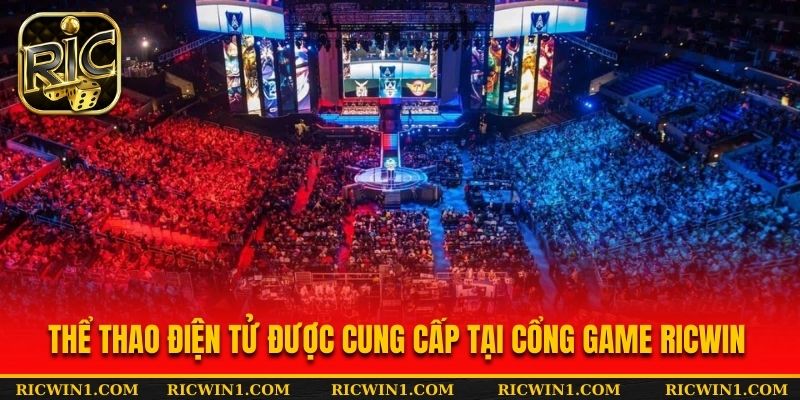 Thể thao điện tử được cung cấp tại cổng game RICWIN