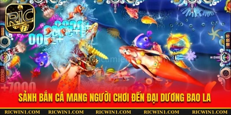 Sảnh bắn cá mang người chơi đến đại dương bao la