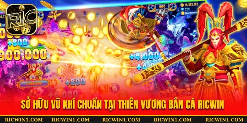 Sở hữu vũ khí chuẩn tại thiên vương bắn cá RICWIN