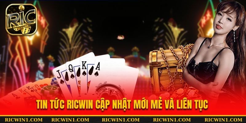 Tin tức RICWIN cập nhật mới mẻ và liên tục