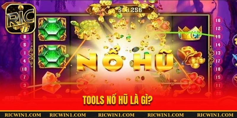 Tools nổ hũ là gì?