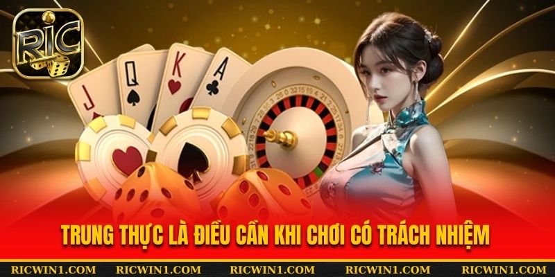 Trung thực là điều cần khi chơi có trách nhiệm